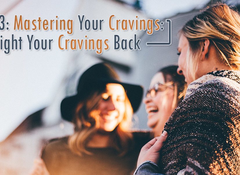 Part 3 Mastering Your Cravings Fight Your Cravings Back