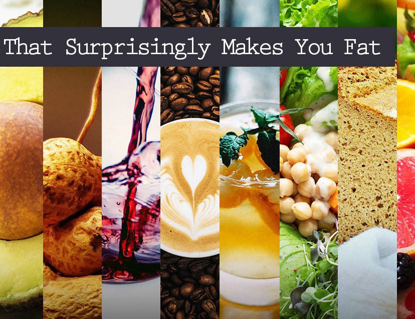 Foods That Surprisingly Makes You Fat