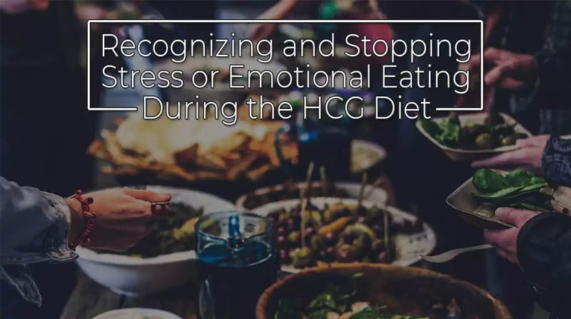 Recognizing and Stopping Stress or Emotional Eating During the HCG Diet