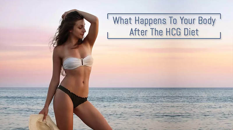 What Happens To Your Body After The HCG Diet?