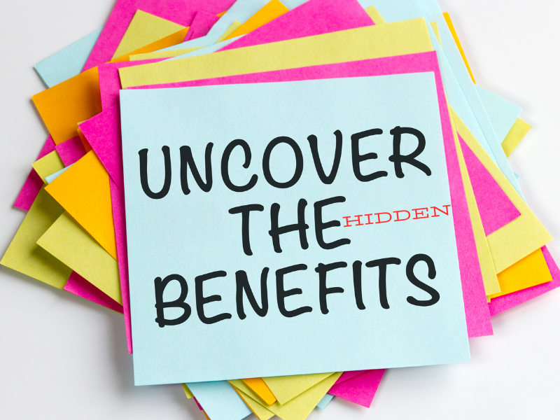Uncover the hidden benefits