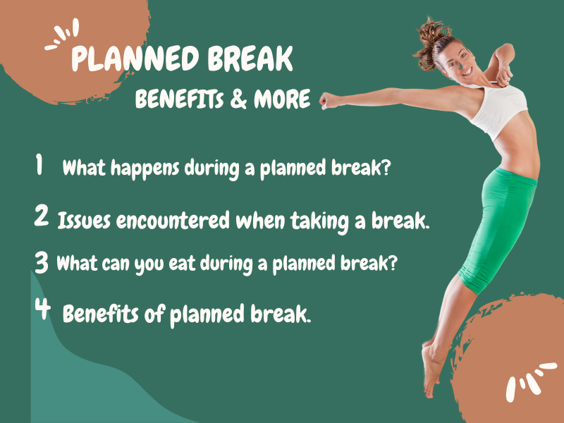 Planned Break Benefits